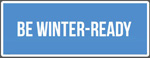 Be Winter Ready Be Winter Ready