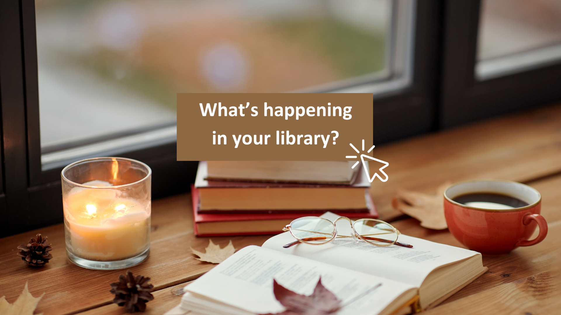 Copy-of-What’s-happening-in-your-library-(1)-Copy-1