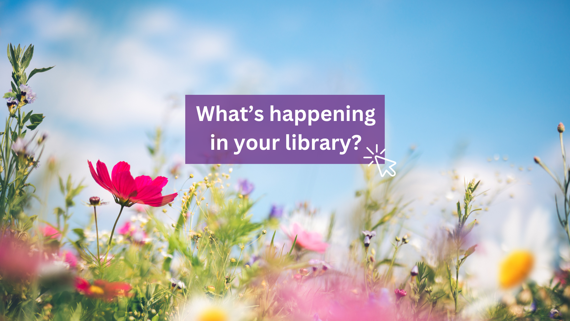 Copy-of-What’s-happening-in-your-library-Copy-1